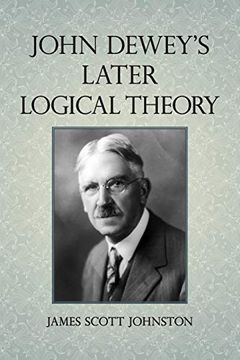 portada John Dewey'S Later Logical Theory (Suny Series in American Philosophy and Cultural Thought) 