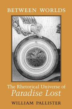 portada Between Worlds: The Rhetorical Universe of Paradise Lost (in English)