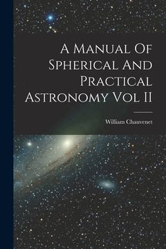 portada A Manual Of Spherical And Practical Astronomy Vol II (en Inglés)