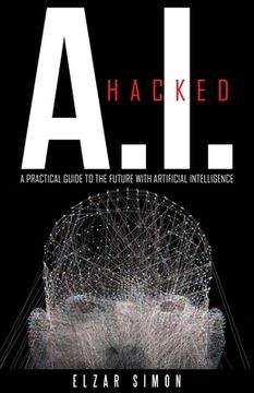 portada A.I. Hacked: A Practical Guide to the Future with Artificial Intelligence