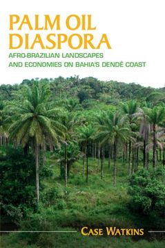portada Palm oil Diaspora: Afro-Brazilian Landscapes and Economies on Bahia's Dendê Coast (Afro-Latin America) (en Inglés)