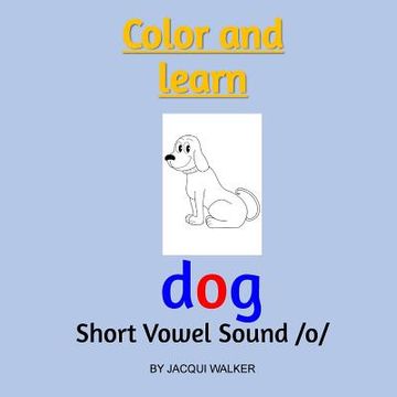 portada Short Vowel Sound /o/ American English: Color & Learn (en Inglés)