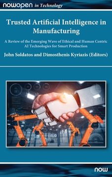 portada Trusted Artificial Intelligence in Manufacturing: A Review of the Emerging Wave of Ethical and Human Centric AI Technologies for Smart Production (en Inglés)