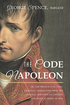 portada The Code Napoleon; Or, the French Civil Code. Literally Translated from the Original and Official Edition, Published at Paris, in 1804, by a Barrister of the Inner Temple