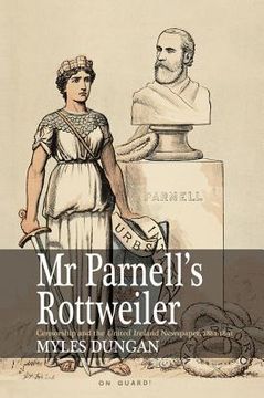 portada Mr. Parnell's Rottweiler: Censorship and the United Ireland Newspaper, 1881-1891 (en Inglés)