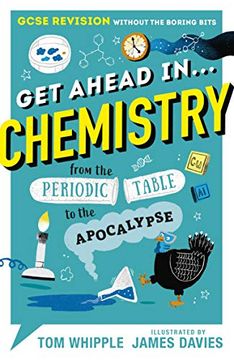 portada Get Ahead in. Chemistry: Gcse Revision Without the Boring Bits, From the Periodic Table to the Apocalypse (Gcse Guide Without (en Inglés)