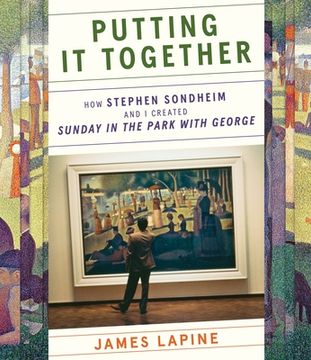 portada Putting it Together: How Stephen Sondheim and i Created "Sunday in the Park With George" 