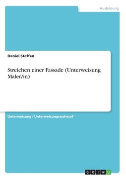 portada Streichen einer Fassade (Unterweisung Maler/in) (in German)