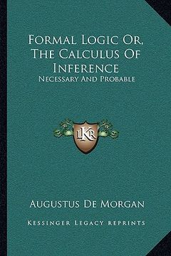 portada formal logic or, the calculus of inference: necessary and probable (en Inglés)