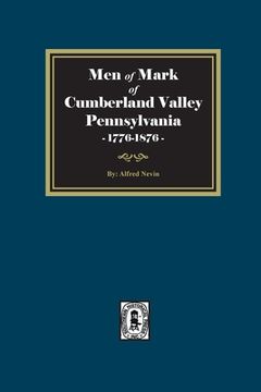 portada Men of Mark of Cumberland Valley, Pennsylvania, 1776-1876 (en Inglés)