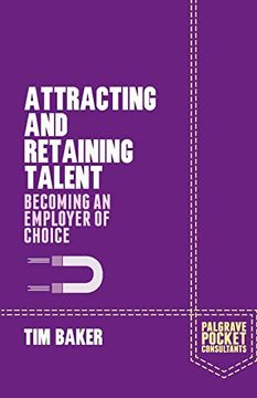 portada Attracting and Retaining Talent: Becoming an Employer of Choice (Palgrave Pocket Consultants) (en Inglés)