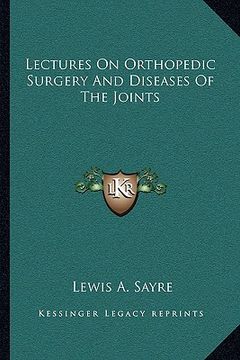 portada lectures on orthopedic surgery and diseases of the joints (en Inglés)