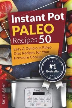 portada Instant Pot Paleo Recipes: 50 Easy and Delicious Paleo Diet Recipes for your Pre (en Inglés)