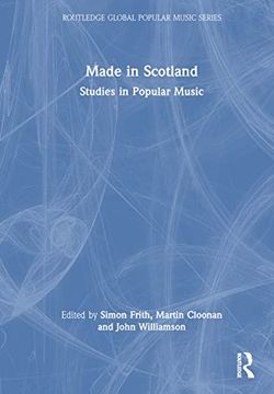 portada Made in Scotland: Studies in Popular Music (Routledge Global Popular Music Series) (en Inglés)