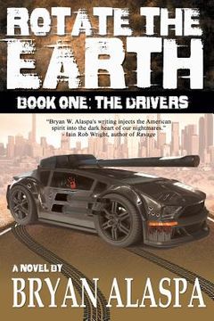 portada Rotate the Earth: Book One: The Drivers (en Inglés)