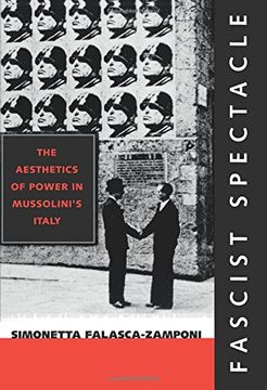 portada Fascist Spectacle: The Aesthetics of Power in Mussolini's Italy (Studies on the History of Society and Culture) (en Inglés)