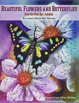 portada Beautiful Butterflies and Flowers Dot-To-Dot for Adults- Puzzles From 150 to 760: Dots: Flowers and Flight! Volume 1 (Fun dot to dot for Adults) (en Inglés)