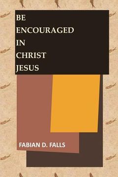 portada Be Encouraged in Christ Jesus (en Inglés)