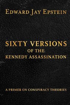 portada Sixty Versions of the Kennedy Assassination: A Primer on Conspiracy Theories