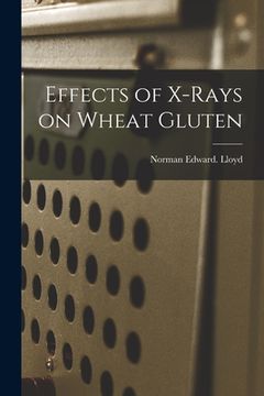 portada Effects of X-rays on Wheat Gluten (en Inglés)