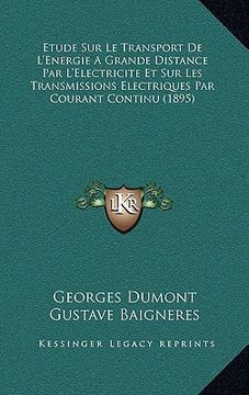 portada Etude Sur Le Transport De L'Energie A Grande Distance Par L'Electricite Et Sur Les Transmissions Electriques Par Courant Continu (1895) (in French)