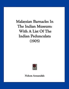 portada malaysian barnacles in the indian museum: with a list of the indian pedunculata (1905) (en Inglés)