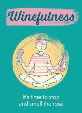 portada Winefulness: It's Time to Stop and Smell the Rosé (in English)