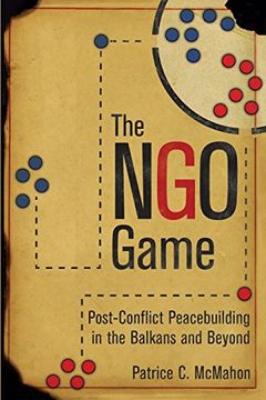 portada The ngo Game: Post-Conflict Peacebuilding in the Balkans and Beyond (en Inglés)