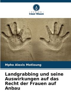 portada Landgrabbing und seine Auswirkungen auf das Recht der Frauen auf Anbau (en Alemán)