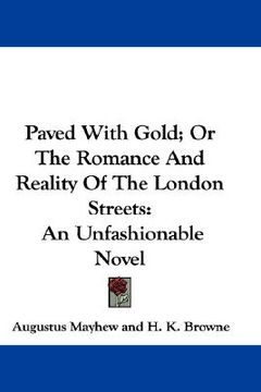 portada paved with gold; or the romance and real