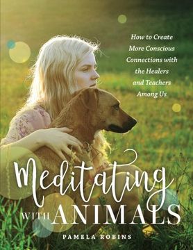 portada Meditating with Animals: How to Create More Conscious Connections with the Healers and Teachers Among Us (en Inglés)