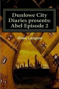 portada Dunlowe City Diaries presents: Abel Epsiode 2: DCD Series 1 Episode 2 (en Inglés)