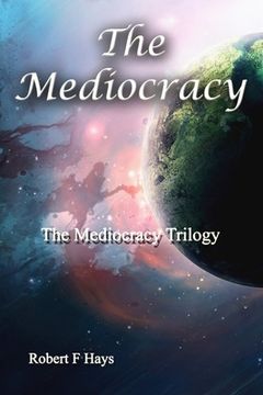portada The Mediocracy: The Mediocracy Trilogy (en Inglés)