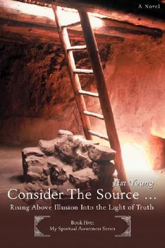 portada consider the source .: rising above illusion into the light of truth (in English)