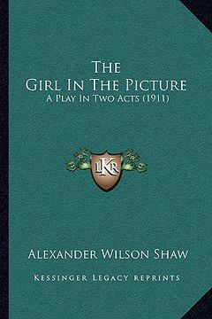 portada the girl in the picture: a play in two acts (1911) (in English)