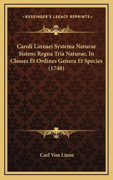 portada Caroli Linnaei Systema Naturae Sistens Regna Tria Naturae, In Classes Et Ordines Genera Et Species (1748) (en Latin)