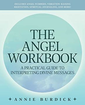 portada The Angel Workbook: A Practical Guide to Interpreting Divine Messages -- Includes Angel Numbers, Vibration-Raising Meditation, Spiritual J (en Inglés)