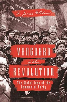 portada Vanguard of the Revolution: The Global Idea of the Communist Party (in English)
