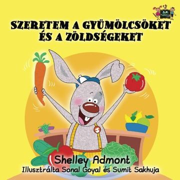 portada I Love to Eat Fruits and Vegetables: Hungarian Edition (Hungarian Bedtime Collection)