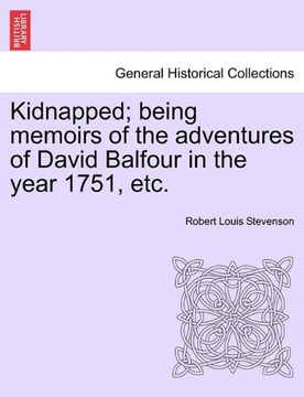 portada kidnapped; being memoirs of the adventures of david balfour in the year 1751, etc. (en Inglés)