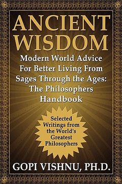 portada ancient wisdom - modern world advice for better living from sages through the ages: the philosophers handbook (en Inglés)