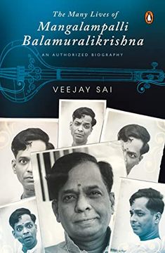 portada The Many Lives of Mangalampalli Balamuralikrishna: An Authorized Biography