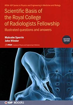 portada Scientific Basis of the Royal College of Radiologists Fellowship: Illustrated Questions and Answers (Ipem-Iop Series in Physics and Engineering in Medicine and Biology) (en Inglés)