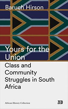 portada Yours for the Union: Class and Community Struggles in South Africa (en Inglés)