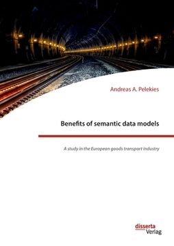 portada Benefits of semantic data models. A study in the European goods transport industry