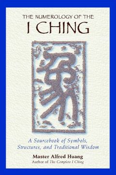 portada The Numerology of the i Ching: A Sourcebook of Symbols, Structures, and Traditional Wisdom (in English)