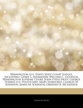 portada washington (u.s. state) state court judges, including: gerry l. alexander, william c. goodloe, washington supreme court, john philo hoyt, george turne