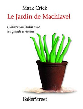 portada Le Jardin de Machiavel: Cultiver son Jardin Avec les Grands Écrivains