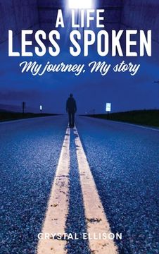 portada A Life Less Spoken: My Journey, My Story (en Inglés)