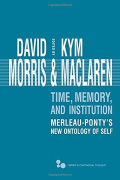 portada Time, Memory, Institution: Merleau-Ponty’s New Ontology of Self (Series In Continental Thought)